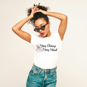 "Stay Classy Stay Kind" Elegant  T-Shirt