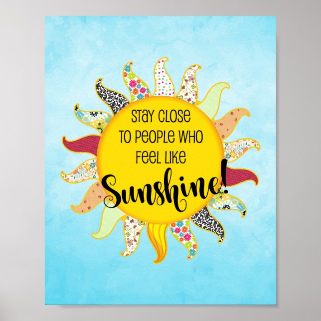 Stay Close To People Who Feel Like Sunshine Poster (Front)