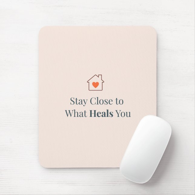 Stay Close to What Heals You Minimal Motivational  Mouse Mat (With Mouse)