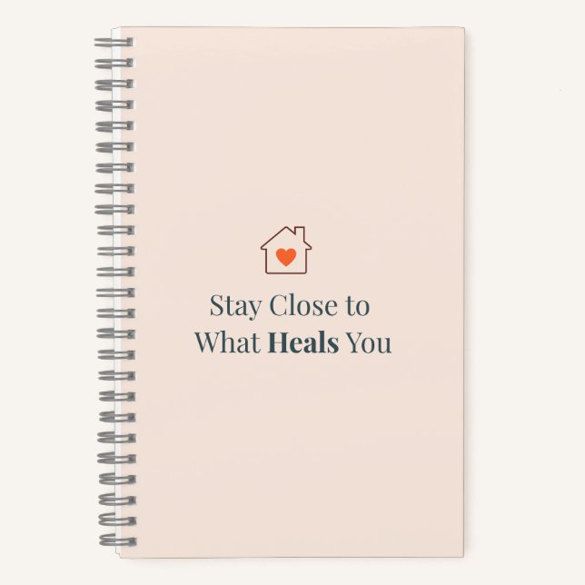 Stay Close to What Heals You Minimal Motivational  Notebook (Front)