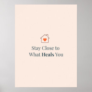 Stay Close to What Heals You Minimal Motivational Poster