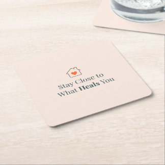 Stay Close to What Heals You Minimal Motivational  Square Paper Coaster