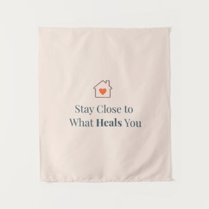 Stay Close to What Heals You Minimal Motivational Tapestry