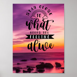 Stay Close To What Keeps You Alive Poster