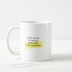 Stay Close Trendy Quote Inspirational Mug