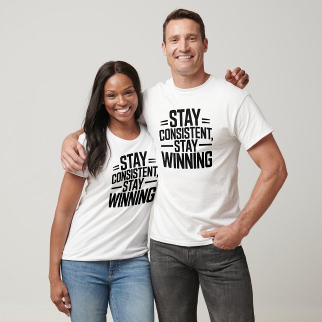 Stay Consistent Stay Winning Men’s Motivationaltee T-Shirt (Unisex)