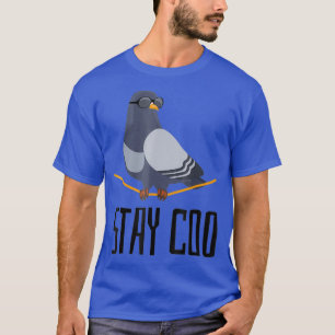 Stay Coo Bird T Shirt Birding Funny Cool Pigeon