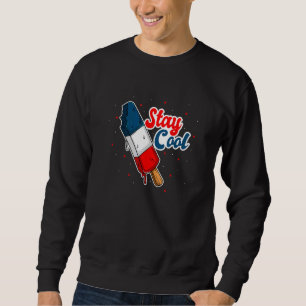 Stay Cool Fourth Of July I Patriotic Usa Flag Sweatshirt
