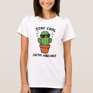 Stay Cool l Cactus Vibes Only Funny Cactus T-Shirt