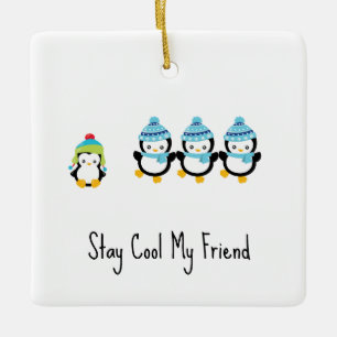Stay Cool My Friend Penguins Ceramic Ornament