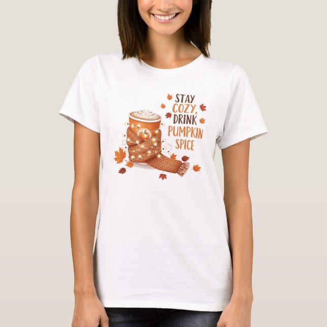 Stay Cosy and Sip Pumpkin Spice on Chilly Autumn T-Shirt (Front)