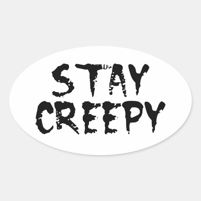 Stay creepy! oval sticker (Front)