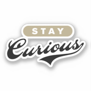 Stay Curious 