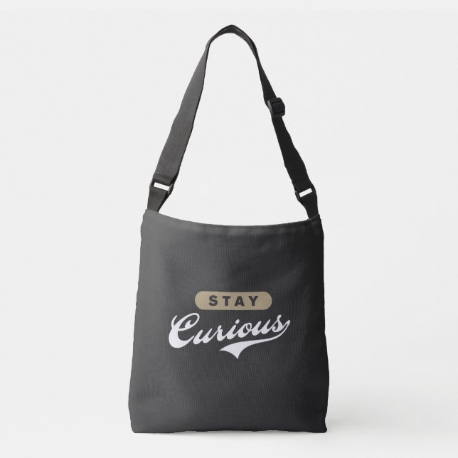Stay Curious  Crossbody Bag (Front)