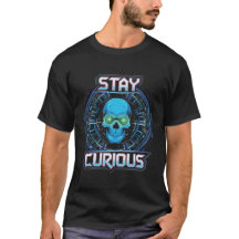 Stay Curious-Futuristic Skull Tech Design T-Shirt