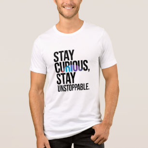 Stay Curious, Stay Unstoppable – Modern Typography Tri-Blend Shirt