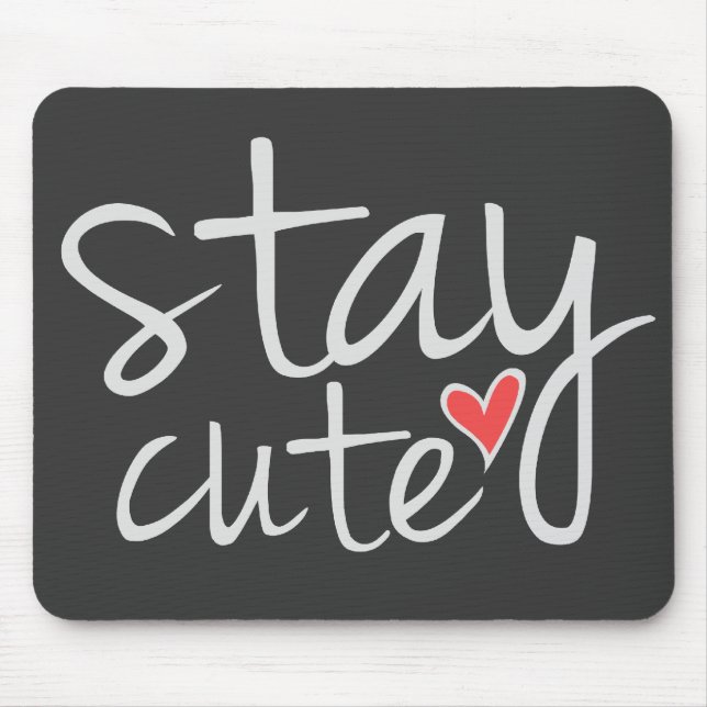 Stay Cute Mousepad, Grey Mouse Mat (Front)