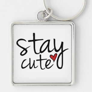 Stay Cute Premium Keychain