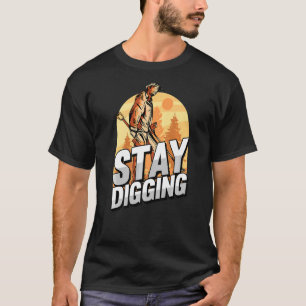 Stay Digging Gold Silver Gemstones Minerals Prospe T-Shirt