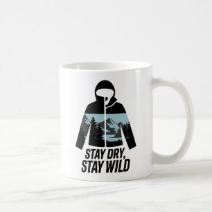 Stay Dry Stay Wild Outdoor Adventure Quote Coffee Mug