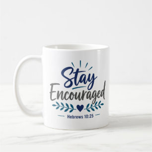 Stay Encouraged Christian Inspirational Quote Coffee Mug