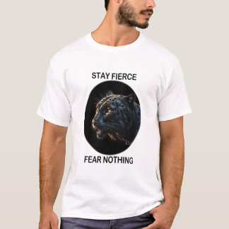 Stay Fierce Fear Nothing Black Panther T-Shirt