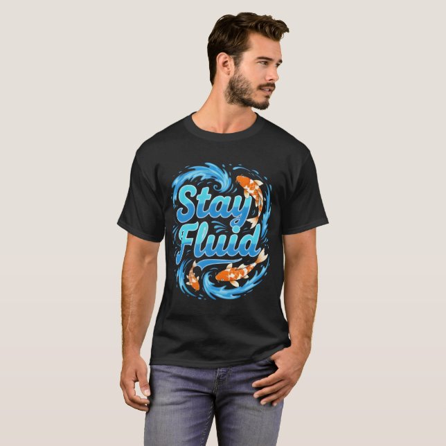 Stay Fluid Koi Fish Design T-Shirt (Front Full)