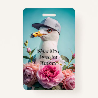 Stay Fly, Even in Bloom м Name Tags & Badges ID Badge