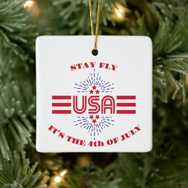 Stay fly it's the 4th of July ceramic ornament (Tree)