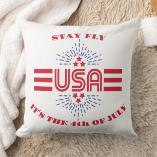 Stay fly it's the 4th of July Cushion
