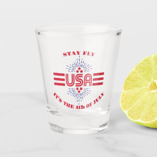 Stay fly it's the 4th of July Shot Glass