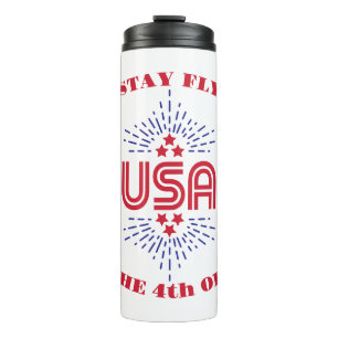 Stay fly it's the 4th of July Thermal Tumbler