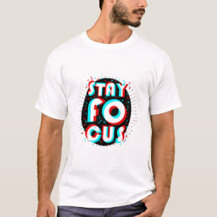 Stay focus T-Shirt