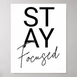 Stay Focused Black & White Motivational Quotes Poster