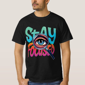 Stay Focused Eye Magnifier Motivational T-Shirt