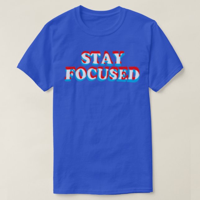 Stay Focused Funny Motivational Inspiration Fitnes T-Shirt (Design Front)