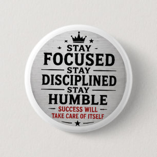 Stay Focused Stay Disciplined Stay Humble Motivatl 6 Cm Round Badge