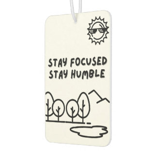 Stay Focused Stay Humble | Black & White  Car Air Freshener