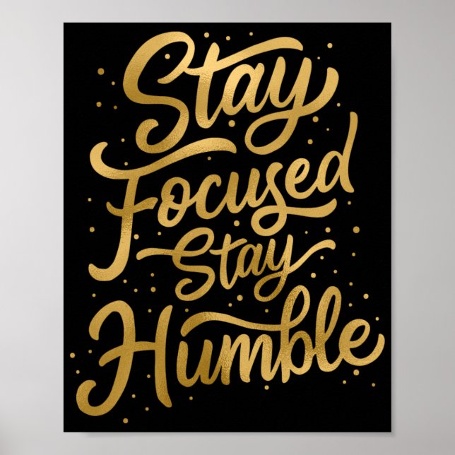 Stay Focused Stay Humble Poster (Front)