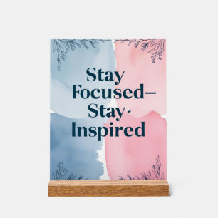 Stay Focused Stay Inspired  Acrylic Sign