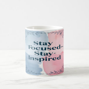 Stay Focused Stay Inspired Coffee Mug
