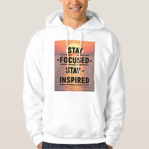 Stay Focused Stay Inspired Hoodie