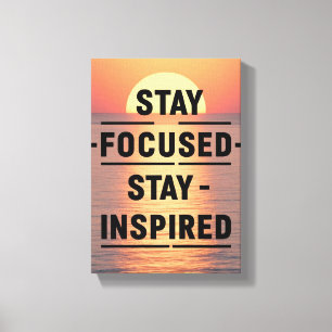 Stay Focused Stay Inspired option 2 Canvas Print