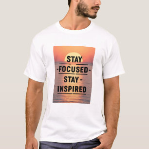 Stay Focused Stay Inspired T-Shirt