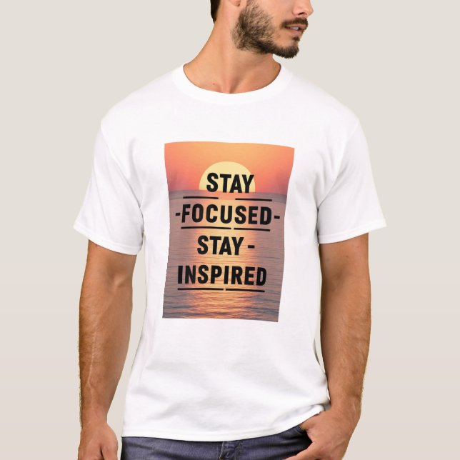 Stay Focused Stay Inspired T-Shirt (Front)
