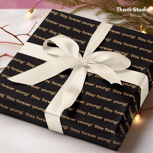 Stay Forever Young Simple Modern Typography Wrapping Paper (Creator Uploaded)