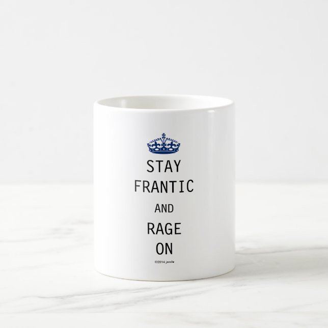 Stay Frantic and Rage On Coffee Mug (Center)