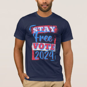 Stay Free Vote 2024 T-Shirt