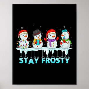 Stay Frosty Fun Christmas Cool Snowman Women Kids  Poster