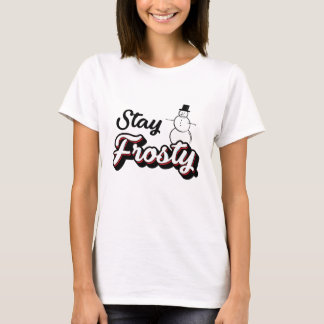Stay Frosty, Snowman T-Shirt